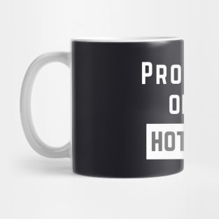 Property Of My Hot Mother T Shirts Mug